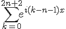 4$\sum_{k=0}^{2n+2}e^{i(k-n-1)x}